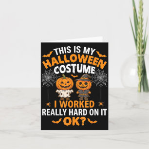 This Is My Halloween Costume I Worked Hard Funny Card