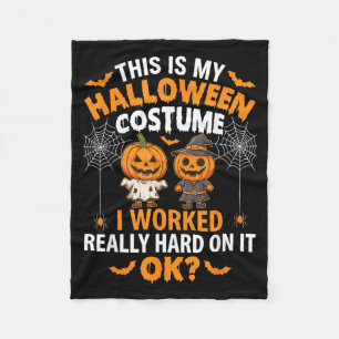 This Is My Halloween Costume I Worked Hard Funny Fleece Blanket