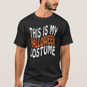 This Is My Halloween Costume Last Minute Halloween T-Shirt