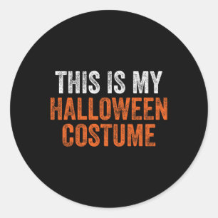 This Is My Halloween Costume Men Women Adults Boys Classic Round Sticker