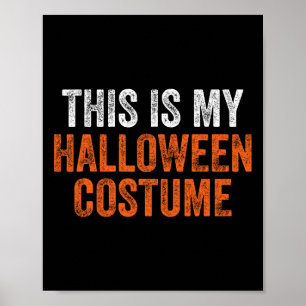 This Is My Halloween Costume Men Women Adults Boys Poster
