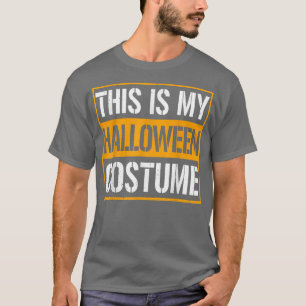 This Is My Halloween Costume Men Women Kids T-Shirt