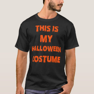 This Is My Halloween Costume Men Women Kids T-Shirt