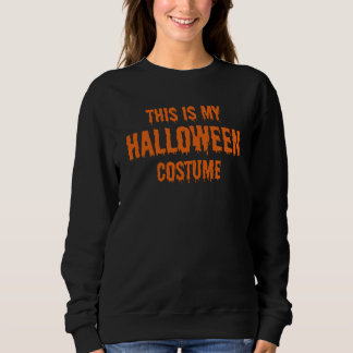 this is my halloween costume sweatshirt