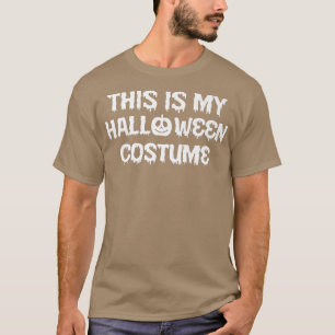 This Is My Halloween Costume T-Shirt