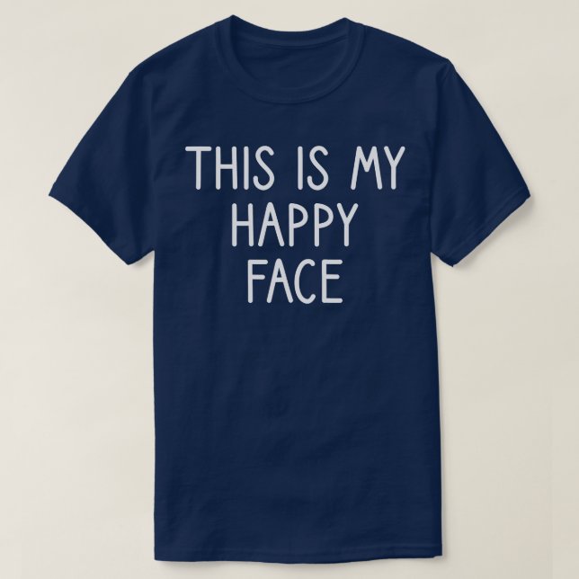 This Is My Happy Face 1 T-Shirt (Design Front)