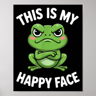 This Is My Happy Face Funny Angry Frog Humor  Poster
