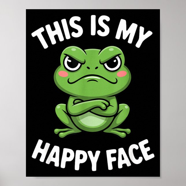This Is My Happy Face Funny Angry Frog Humor  Poster (Front)