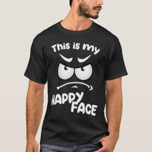 This is my Happy Face Sarcastic T-Shirt