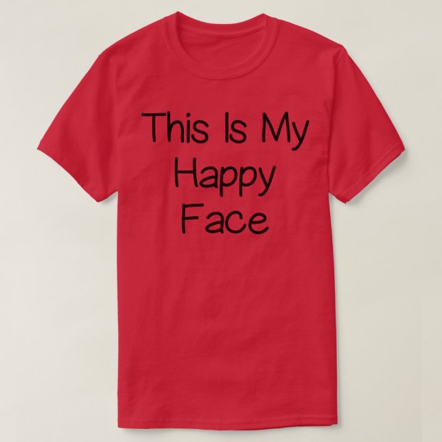 This Is My Happy Face T-Shirt (Design Front)