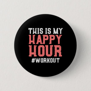 This Is My Happy Hour Workout Cool Gym Fitness Men 6 Cm Round Badge