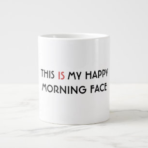 This IS My Happy Morning Face - Humourous Large Coffee Mug