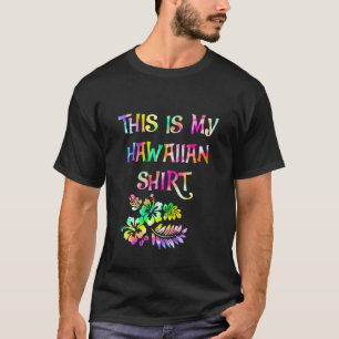 This Is My Hawaiian  Aloha Hawaii Beach Flower Col T-Shirt