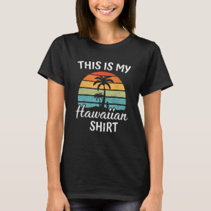This Is My Hawaiian Aloha Hawaii For Mens Women B T-Shirt