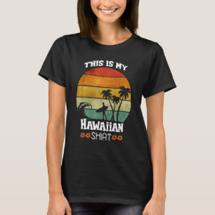 This Is My Hawaiian Luau Aloha Hawaii Beach T-Shirt