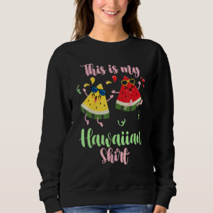 This Is My Hawaiian Luau Aloha Hawaii Beach Wate Sweatshirt