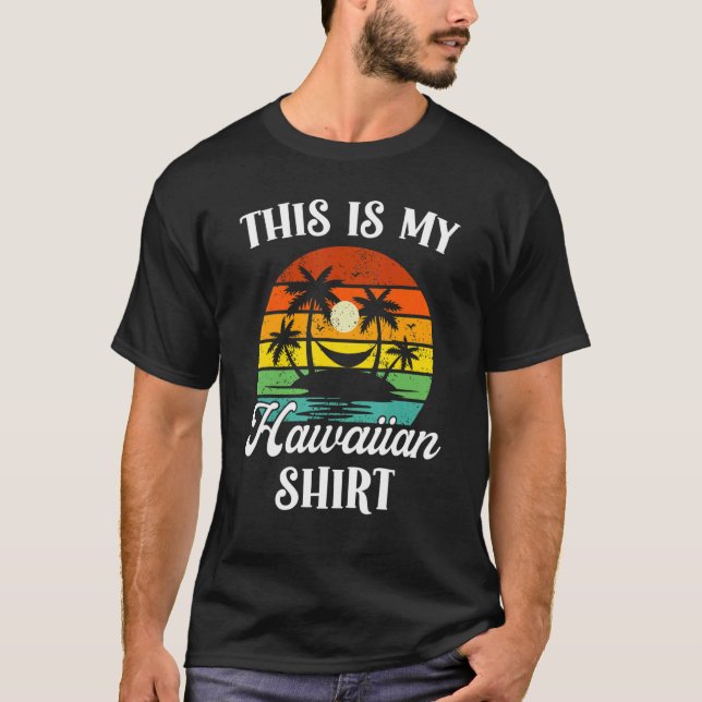 This Is My Hawaiian Present Aloha Hawaii For Men W T-Shirt (Front)