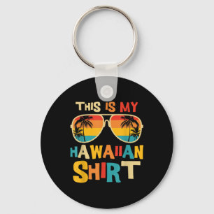 This Is My Hawaiian Shirt Tropical Luau Costume Pa Key Ring