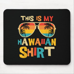 This Is My Hawaiian Shirt Tropical Luau Costume Pa Mouse Pad