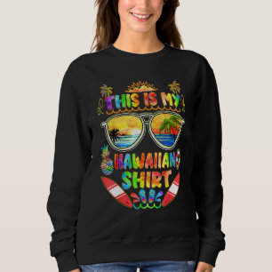 This Is My Hawaiian  Tropical Luau Costume Party H Sweatshirt