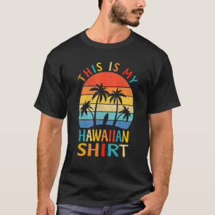 This Is My Hawaiian Tropical Luau Costume Party H T-Shirt