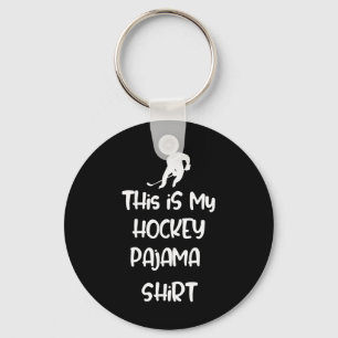 This Is My Hockey Pajama Shirt Teen Adult Novelty Key Ring