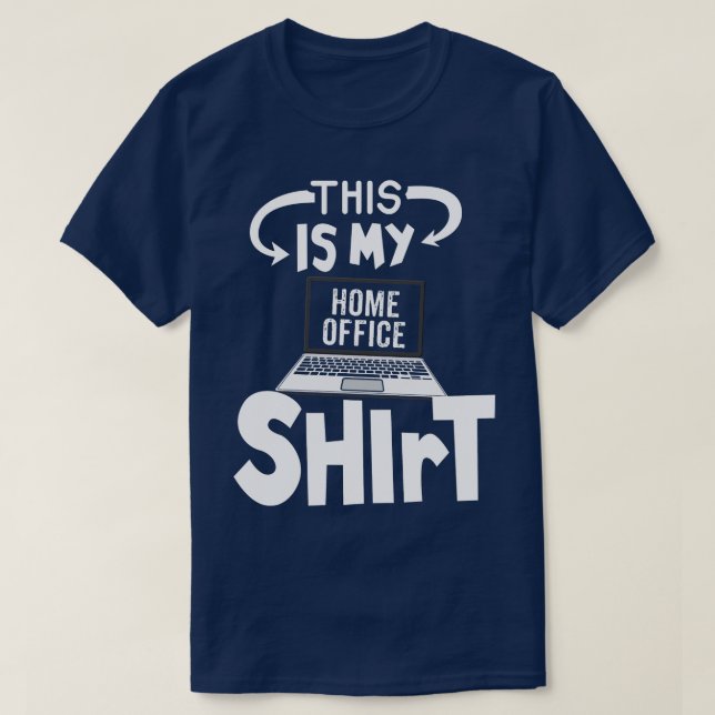 This is my Home Office Shirt 2 (Design Front)