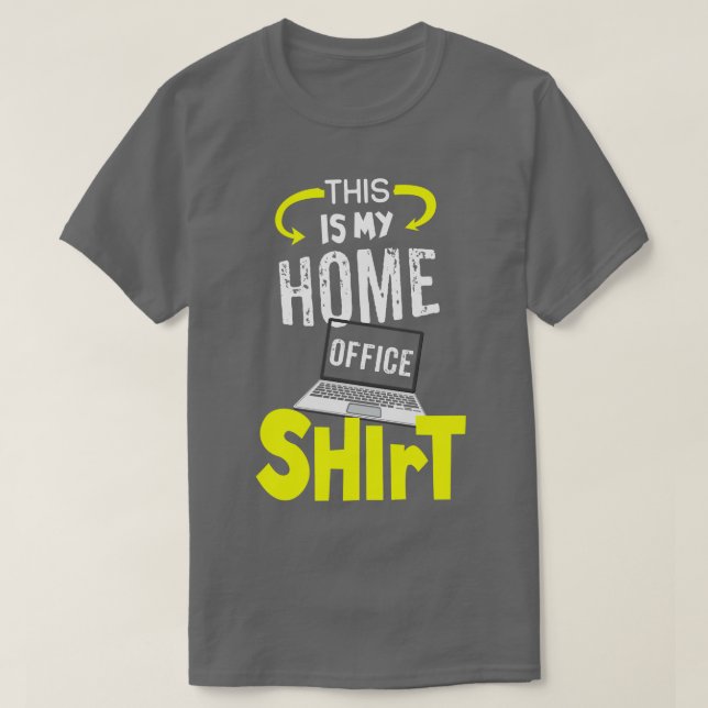 This is my Home Office Shirt 4 (Design Front)
