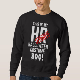 This Is My HR Approved Halloween Costume Boo  HR W Sweatshirt
