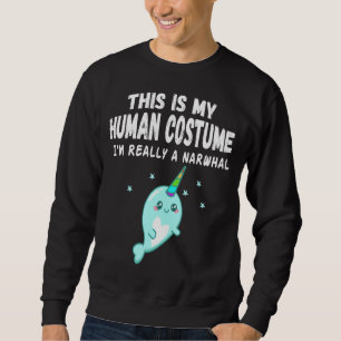 This Is My Human Costume 2020 I M Really A Narwhal Sweatshirt