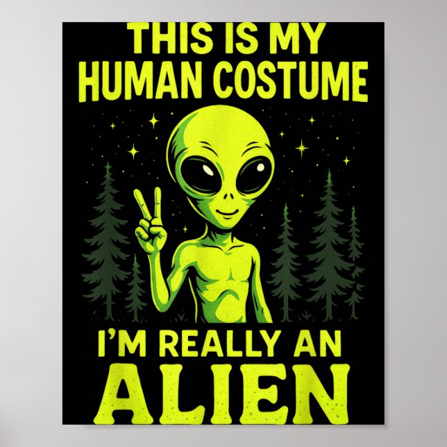 This Is My Human Costume - Funny Alien Halloween  Poster (Front)