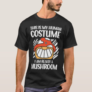 This is My Human Costume I Am Really a Mushroom T-Shirt