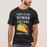 This Is My Human Costume, I Am Really A Taco