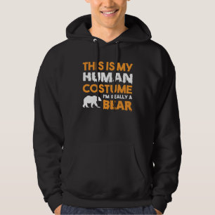 This Is My Human Costume I m Really A Bear Hoodie