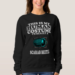 This Is My Human Costume I M Really A Beetle Scara Sweatshirt