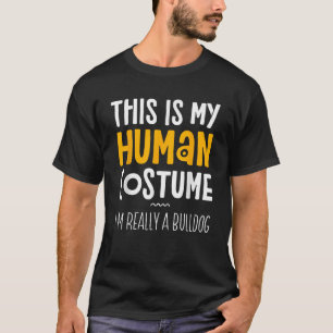 This Is My Human Costume I m Really A Bulldog Hall T-Shirt