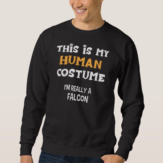 This Is My Human Costume I M Really A Falcon Sweatshirt (Front)