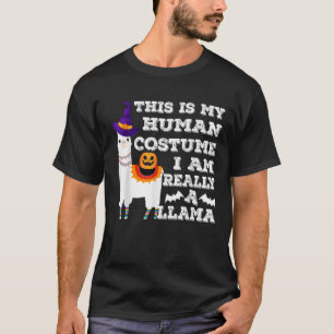 This is my Human Costume I m really a Llama  Hallo T-Shirt