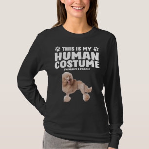 This Is My Human Costume   I  m Really A Poodle    T-Shirt