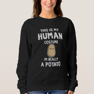 This Is My Human Costume I M Really A Potato Hallo Sweatshirt