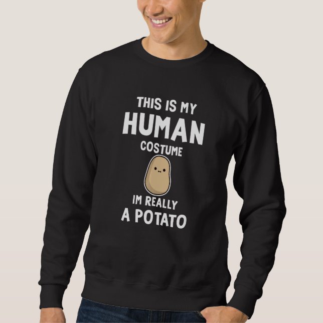 This Is My Human Costume I M Really A Potato Hallo Sweatshirt (Front)
