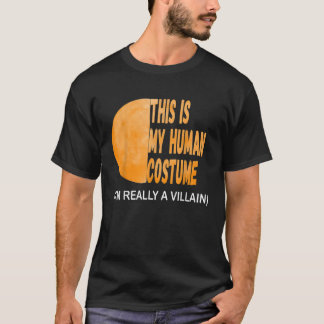 This Is My Human Costume I m Really A Villain tee