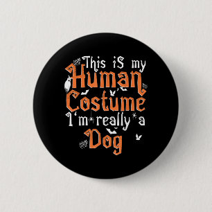 This Is My Human Costume Im A Dog - Halloween 6 Cm Round Badge