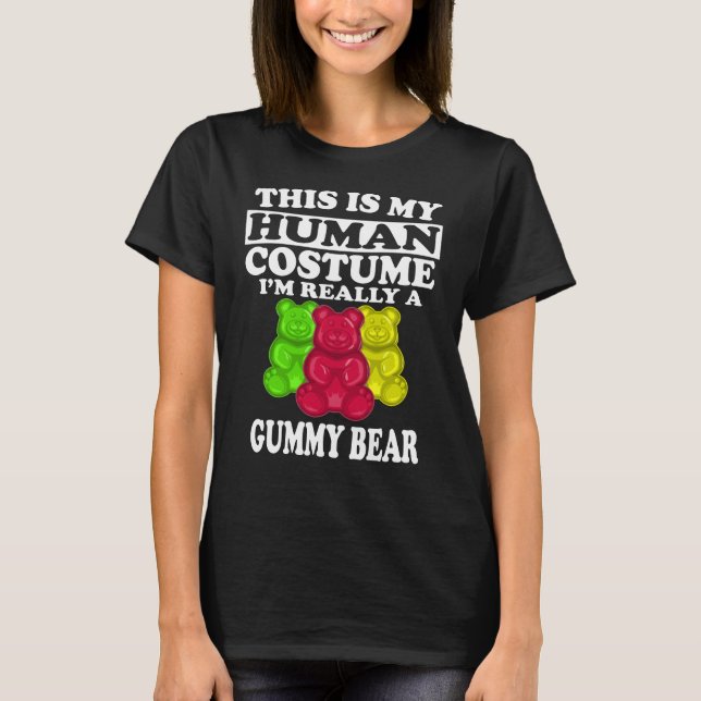 This Is My Human Costume I'm A Gummy Bear T-Shirt (Front)