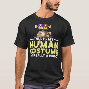 This Is My Human Costume Im A Robot Halloween Robo T-Shirt