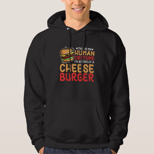 This Is My Human Costume I'm Actually A Cheeseburg Hoodie (Front)