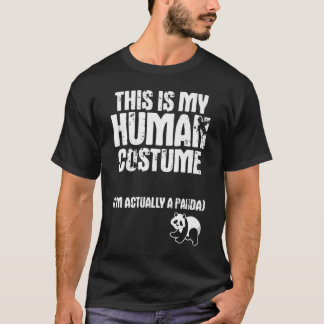 This Is My Human Costume I'm Actually A Panda gift T-Shirt