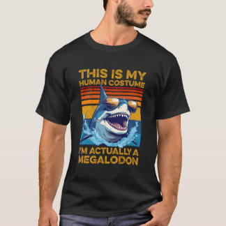 This Is My Human Costume I'M Actually Megalodon Fu T-Shirt