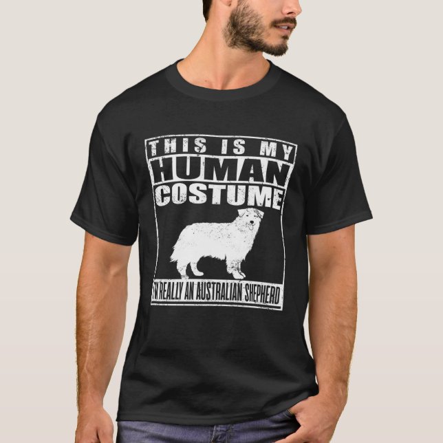 This Is My Human Costume Im An Australian Shepherd T-Shirt (Front)