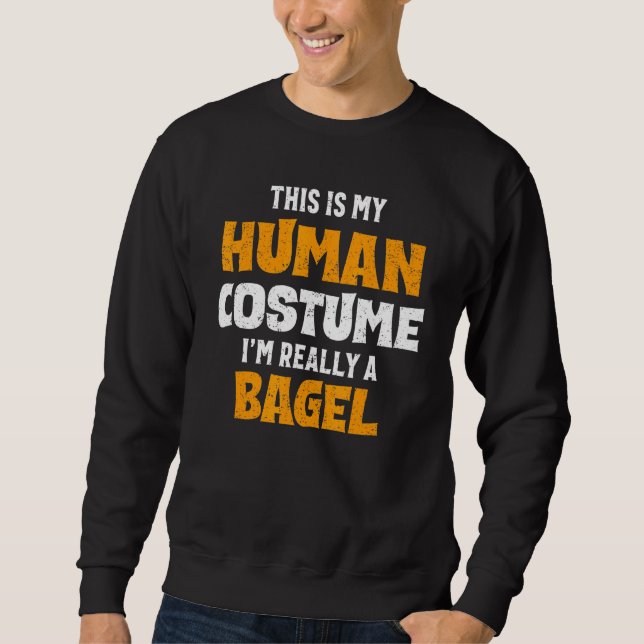 This Is My Human Costume I'm Really A Bagel Hallow Sweatshirt (Front)
